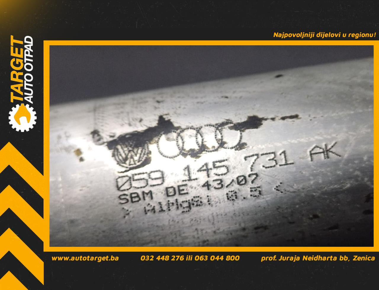 DIJELOVI CRIJEVO AUDI A6 > 04-08 3.0 059145731AK