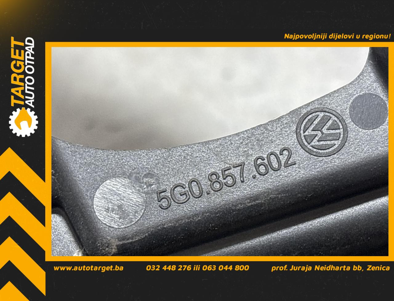 DIJELOVI PLASTIKA VW GOLF 7 > 12-16 5G0857602