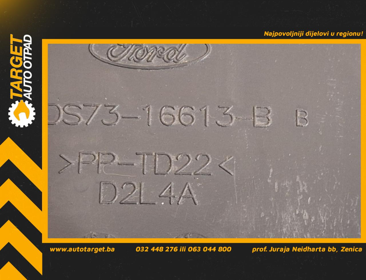 DIJELOVI PLASTIKA FORD MONDEO > 14-19 2.0 DS7316613B