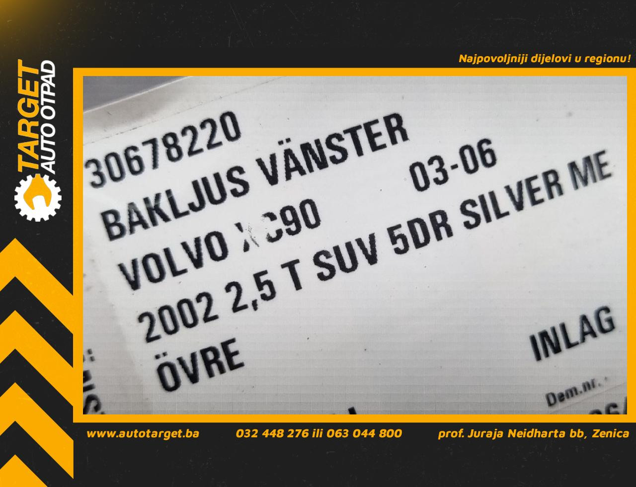 DIJELOVI STOP SVJETLO VOLVO XC90 > 02-06 30678220